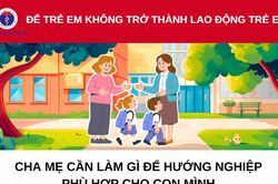 Cha mẹ cần làm gì để con không trở thành lao động trẻ em?
