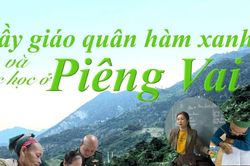 Thầy giáo quân hàm xanh và việc học ở Piêng Vai