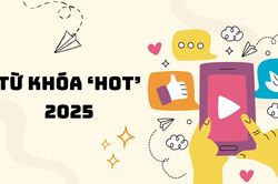 Loạt từ khóa 'hot' nổi đình nổi đám mạng xã hội năm 2025