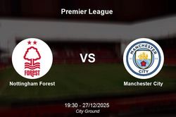 Nhận định Nottingham Forest vs Man City - Premier League