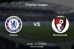 Nhận định Chelsea vs Bournemouth - Premier League: Quyết tâm tại Stamford Bridge