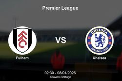 Nhận định Fulham vs Chelsea - 02h30 ngày 8/1: Thử thách cho tham vọng Top 5