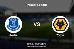 Nhận định Everton vs Wolves - Premier League: 02h30 ngày 08/01