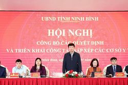 Ninh Bình: Giải thể 4 Trung tâm Y tế, thành lập 18 Bệnh viện Đa khoa khu vực