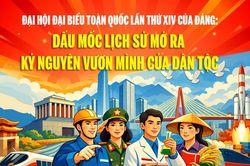 Đại hội đại biểu toàn quốc lần thứ XIV của Đảng: Dấu mốc lịch sử mở ra kỷ nguyên vươn mình của dân tộc