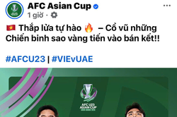 FIFA, AFC tin tưởng U23 Việt Nam vào bán kết giải châu Á