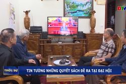 Tin tưởng những quyết sách đề ra tại Đại hội