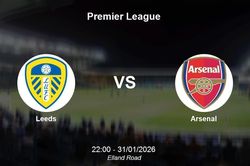 Nhận định Leeds vs Arsenal - Premier League: Pháo thủ khẳng định vị thế dẫn đầu