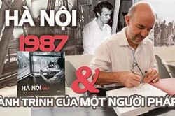 'Hà Nội 1987' và hành trình của một người Pháp