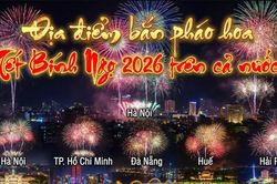 Địa điểm bắn pháo hoa Tết Nguyên Đán 2026 ở các tỉnh thành