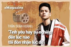 Doãn Hoàng: Tình yêu hay sự nghiệp, đến lúc nào tôi nhận lúc đó