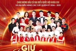 Nhà hát Trưng Vương tổ chức chương trình nghệ thuật Giữ trọn niềm tin chào mừng bầu cử