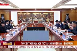 Thúc đẩy hơn nữa hợp tác tài chính Việt Nam - Singapore
