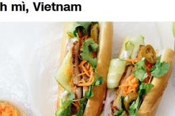 Bánh mì Việt Nam vào top sandwich ngon nhất thế giới