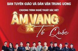 Chương trình nghệ thuật 'Âm vang Tổ quốc' phát miễn phí 40.000 vé