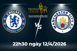 Nhận định, dự đoán trận đấu Chelsea vs Man City: Khúc cua định mệnh cho tham vọng vô địch