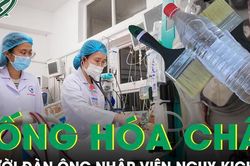 Người đàn ông suýt chết vì uống nhầm hóa chất, bác sĩ cảnh báo sai lầm thường gặp nguy hiểm
