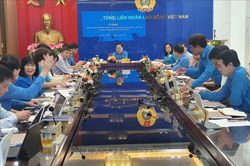 Hội nghị Đoàn Chủ tịch Tổng Liên đoàn Lao động Việt Nam lần thứ 17