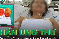 Người phụ nữ đau đớn cắt cả 2 bầu v&uacute; để chặn đứng ung thư