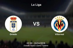 Nhận định Oviedo vs Villarreal - La Liga: Thử thách cho đội bét bảng