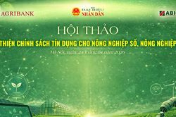 Hoàn thiện chính sách tín dụng cho nông nghiệp số, nông nghiệp xanh
