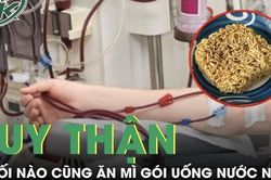 Suy giảm chức năng thận vì tối nào cũng ăn mì gói uống nước ngọt