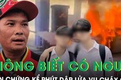 Nhân chứng kể lại phút dập lửa vụ cháy ô tô tại cây xăng, xót xa tiếng gào khóc vô vọng của người mẹ