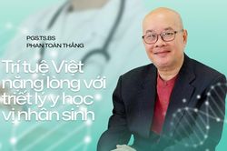 BS Phan Toàn Thắng - Trí tuệ Việt nặng lòng với triết lý y học vị nhân sinh