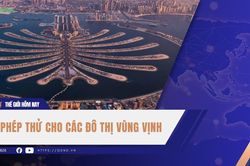 Quân sự thế giới hôm nay 7-5: Phép thử cho các đô thị vùng Vịnh