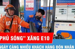 Xăng E10 tăng tốc 'phủ sóng' hệ thống bán lẻ