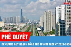 Phê duyệt Đề cương Quy hoạch tổng thể TPHCM thời kỳ 2021-2050, tầm nhìn 100 năm