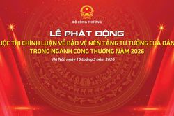 Chiều 15/5: Phát động Cuộc thi chính luận bảo vệ nền tảng tư tưởng của Đảng trong ngành Công Thương