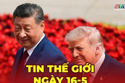 Tin thế giới ngày 16-5: Chuyến thăm Trung Quốc của Tổng thống Trump chưa đạt đột phá lớn