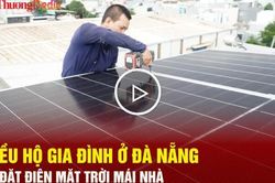 Nhiều hộ gia đình ở Đà Nẵng lắp đặt điện mặt trời mái nhà