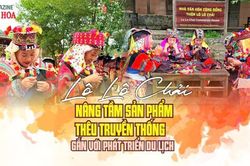 (Emagazine) Lô Lô Chải nâng tầm sản phẩm thêu truyền thống gắn với phát triển du lịch