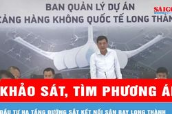 Khảo sát, tìm phương án đầu tư hạ tầng đường sắt kết nối sân bay Long Thành