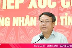 Tiếp thu, giải trình các kiến nghị của cử tri Hà Tĩnh