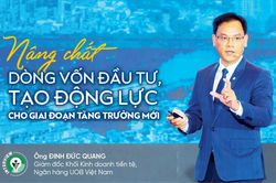 N&acirc;ng chất d&ograve;ng vốn đầu tư, tạo động lực cho giai đoạn tăng trưởng mới