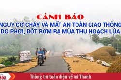 Cảnh báo nguy cơ cháy và mất an toàn giao thông do phơi, đốt rơm rạ mùa thu hoạch lúa