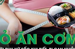 Bỏ cơm suốt một năm để giảm cân, người phụ nữ bất ngờ mắc gan nhiễm mỡ