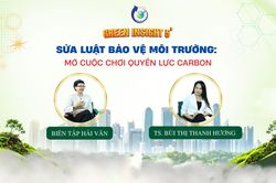 GREEN INSIGHT 5' (số 7): Sửa Luật Bảo vệ môi trường - Mở cuộc chơi quyền lực carbon