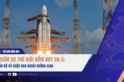 Quân sự thế giới hôm nay 26-5: Ấn Độ và cuộc đua ngoài không gian