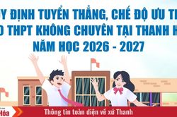 Quy định tuyển thẳng, chế độ ưu tiên vào THPT không chuyên tại Thanh Hóa năm học 2026-2027