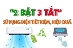 '2 Bật - 3 Tắt' sử dụng điện tiết kiệm, hiệu quả