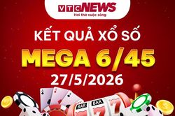 Vietlott 27/5 - Kết quả xổ số Vietlott hôm nay 27/5/2026 - Xổ số Mega 6/45