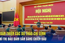 Hoàn thiện các dự thảo chỉ lệnh, chỉ thị bảo đảm sẵn sàng chiến đấu