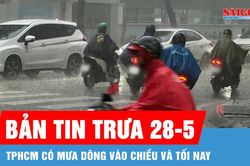 Bản tin trưa 28-5: TPHCM có mưa dông vào chiều và tối nay