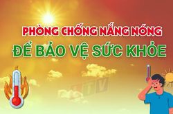 Phòng chống nắng nóng để bảo vệ sức khỏe