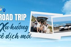 Road trip - Xu hướng xê dịch mới