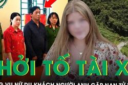 Khởi tố tài xế xe ôm trong vụ tai nạn khiến nữ du khách người Anh gặp nạn tử vong ở Hà Giang